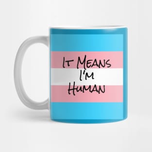 I'm Human. I'm Transgender. Mug